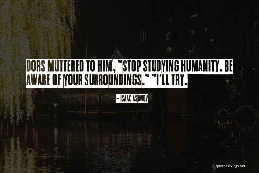 Aware Of Your Surroundings Quotes By Isaac Asimov