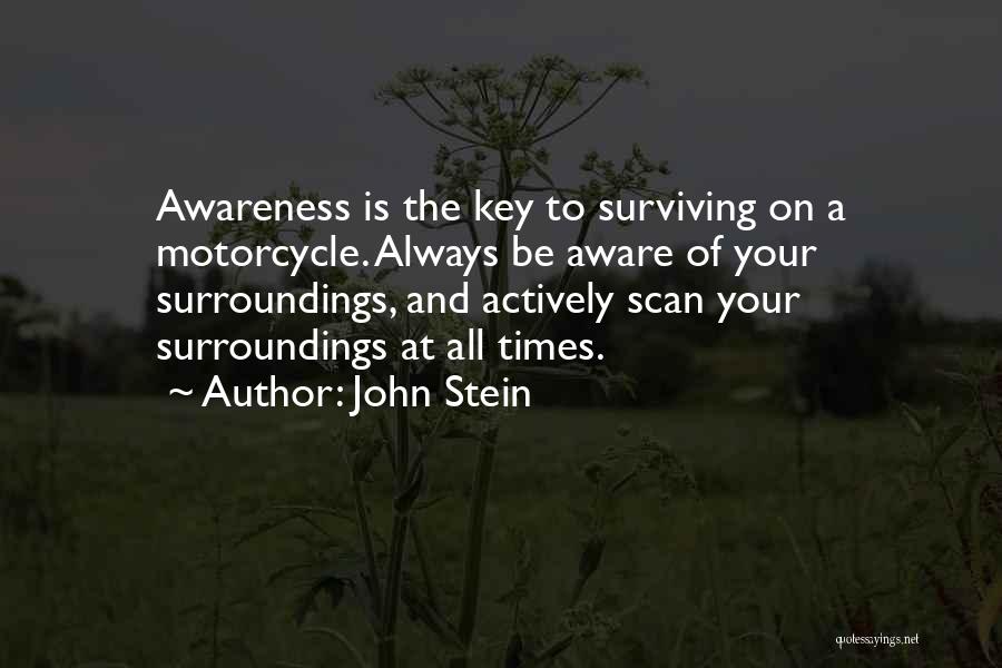 Aware Of Your Surroundings Quotes By John Stein