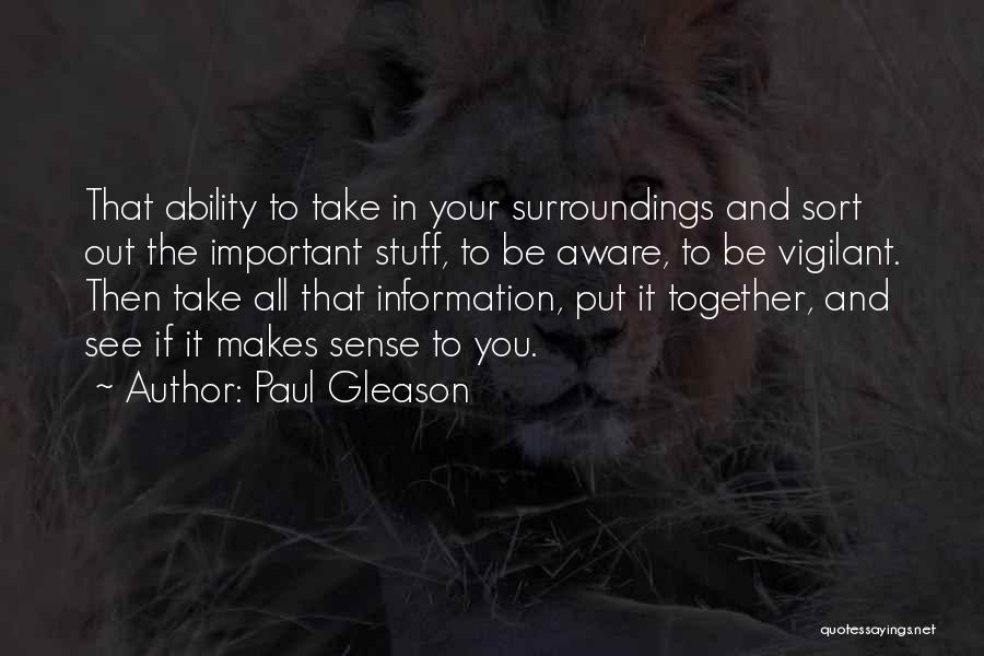 Aware Of Your Surroundings Quotes By Paul Gleason