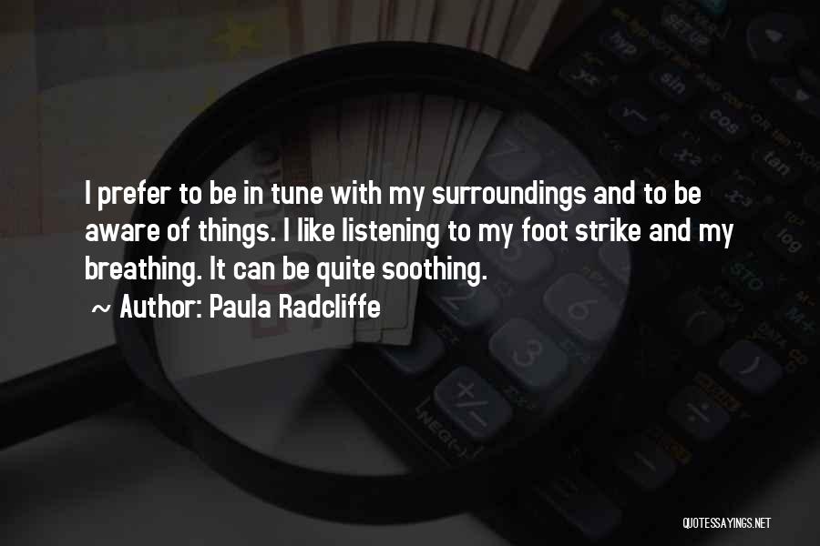 Aware Of Your Surroundings Quotes By Paula Radcliffe