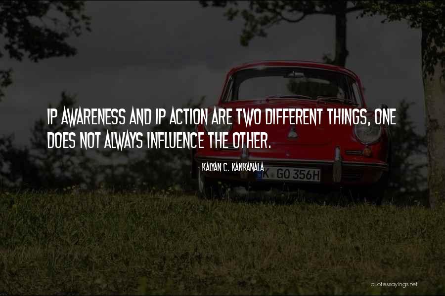 Awareness And Action Quotes By Kalyan C. Kankanala Awareness And Action Quotes By Kalyan C. Kankanala