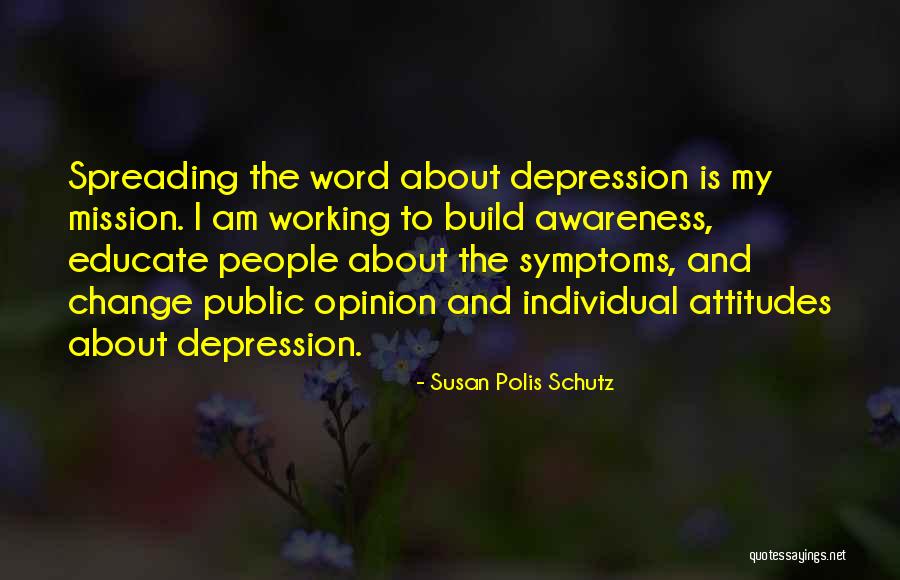 Awareness And Attitudes Quotes By Susan Polis Schutz Awareness And Attitudes Quotes By Susan Polis Schutz