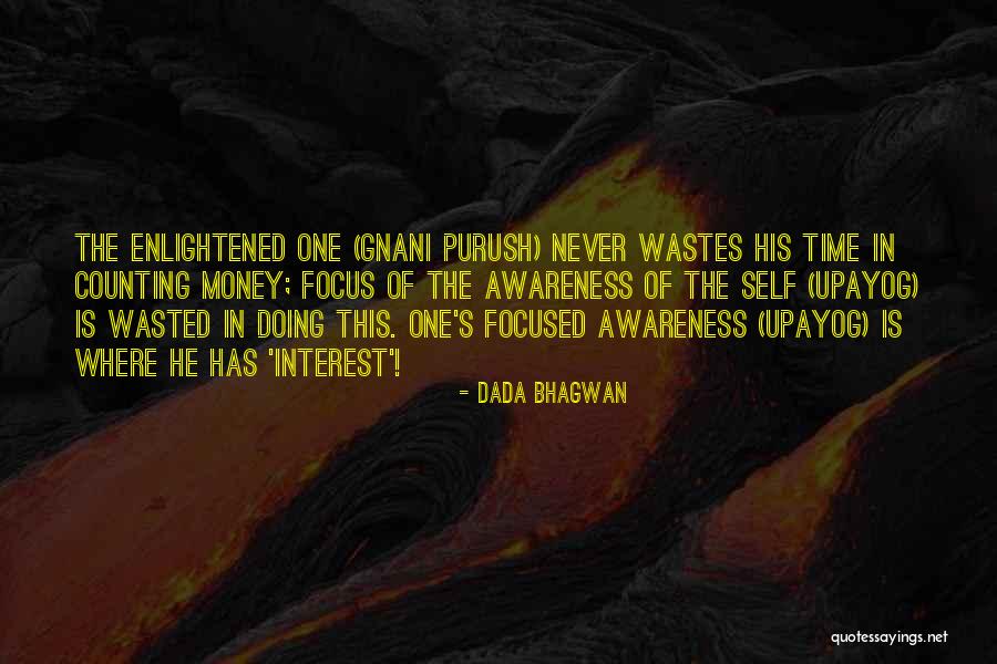 Awareness Of Focus Quotes By Dada Bhagwan