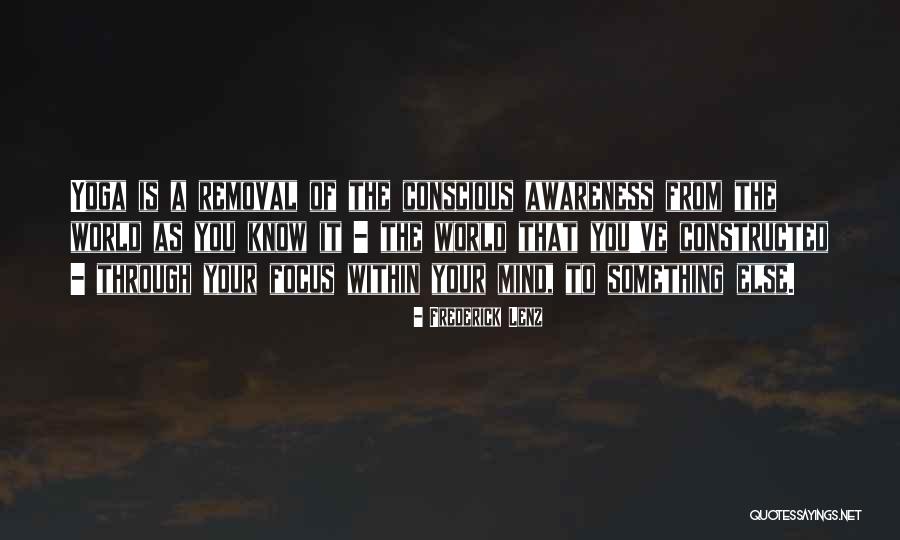 Awareness Of Focus Quotes By Frederick Lenz Awareness Of Focus Quotes By Frederick Lenz