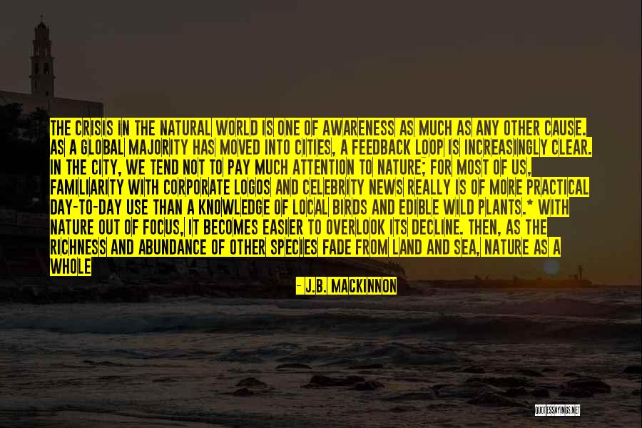 Awareness Of Focus Quotes By J.B. MacKinnon