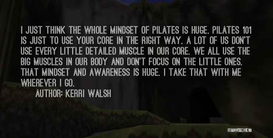 Awareness Of Focus Quotes By Kerri Walsh