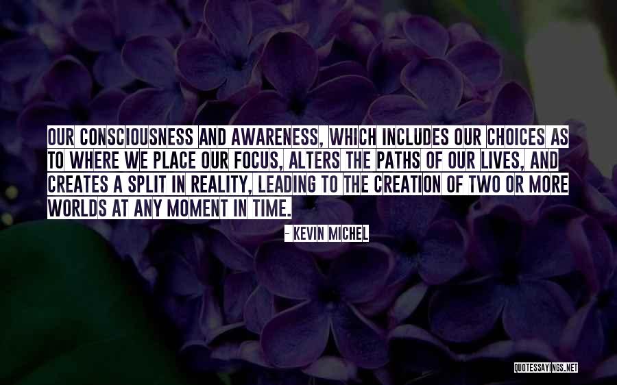 Awareness Of Focus Quotes By Kevin Michel