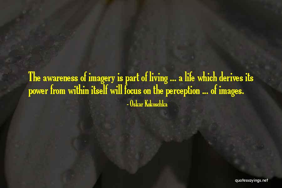 Awareness Of Focus Quotes By Oskar Kokoschka Awareness Of Focus Quotes By Oskar Kokoschka