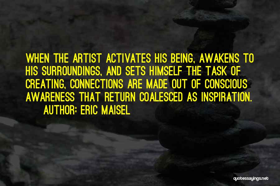 Awareness Of Surroundings Quotes By Eric Maisel