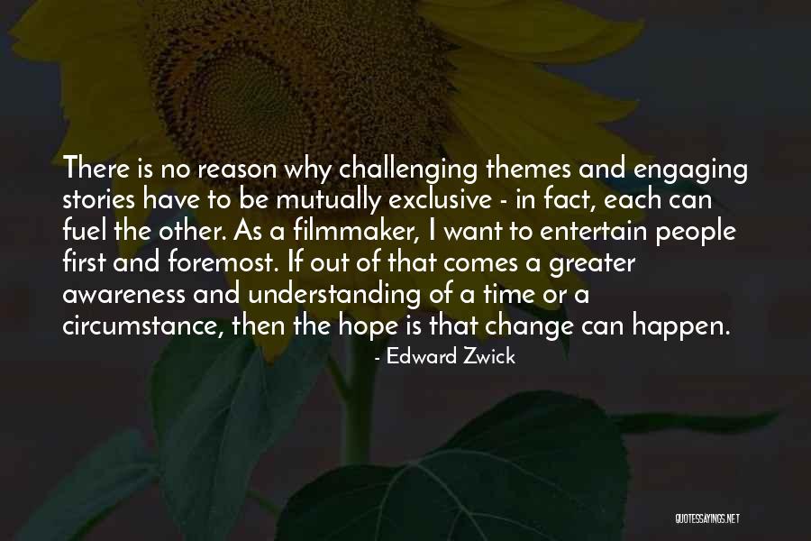 Awareness Themes Quotes By Edward Zwick Awareness Themes Quotes By Edward Zwick