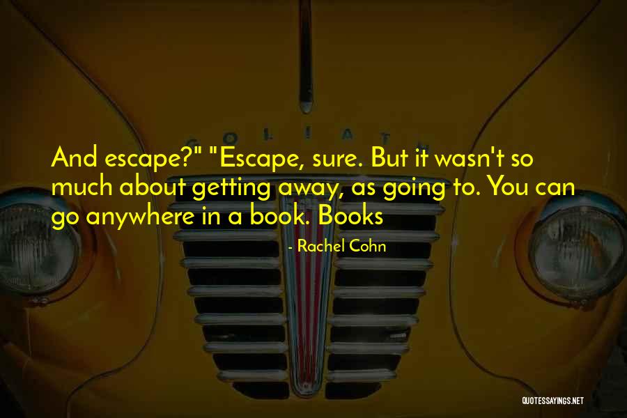 Away And Anywhere Quotes By Rachel Cohn Away And Anywhere Quotes By Rachel Cohn