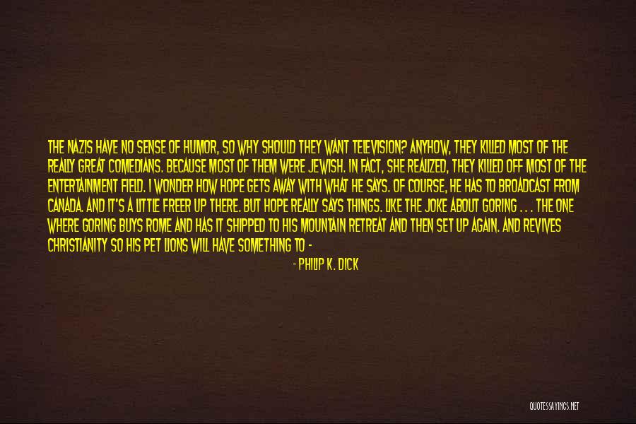 Away Canada Quotes By Philip K. Dick Away Canada Quotes By Philip K. Dick