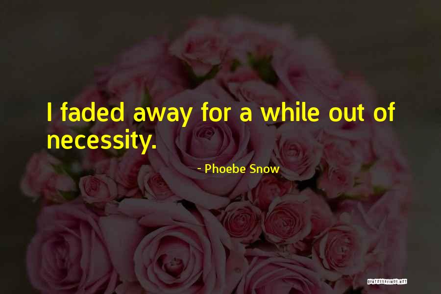 Away For A While Quotes By Phoebe Snow Away For A While Quotes By Phoebe Snow