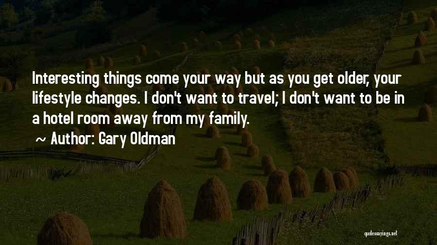 Away From Family Quotes By Gary Oldman