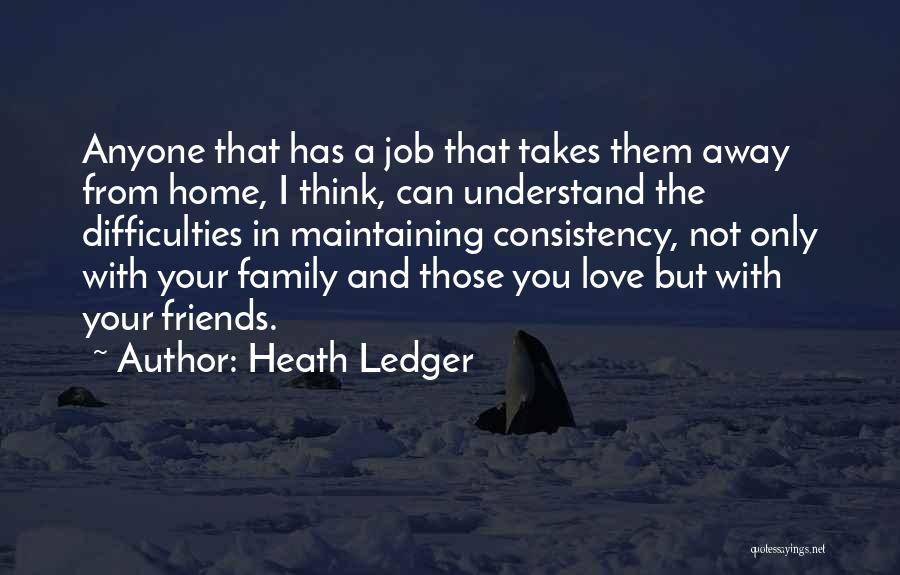 Away From Family Quotes By Heath Ledger