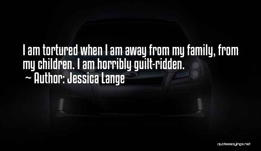 Away From Family Quotes By Jessica Lange