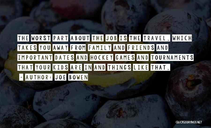 Away From Family Quotes By Joe Bowen