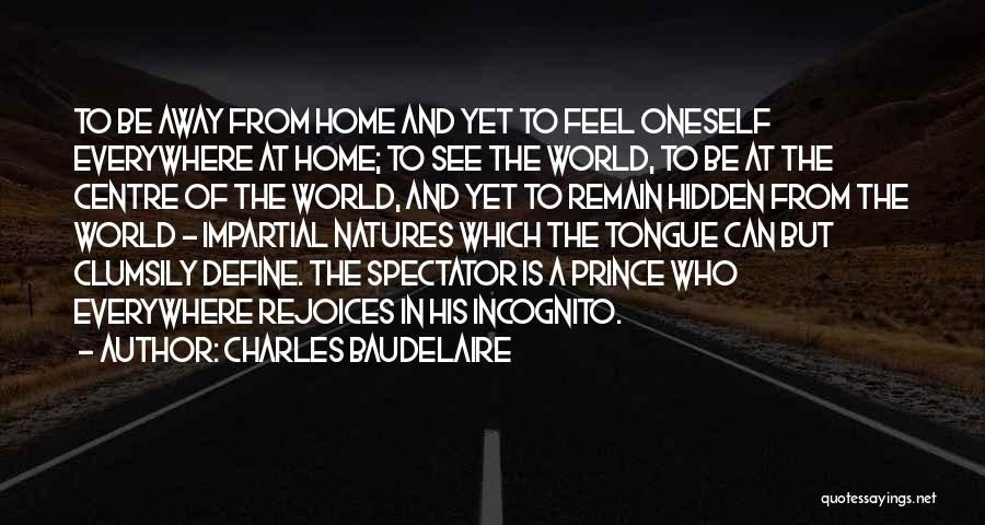 Away From Home Quotes By Charles Baudelaire