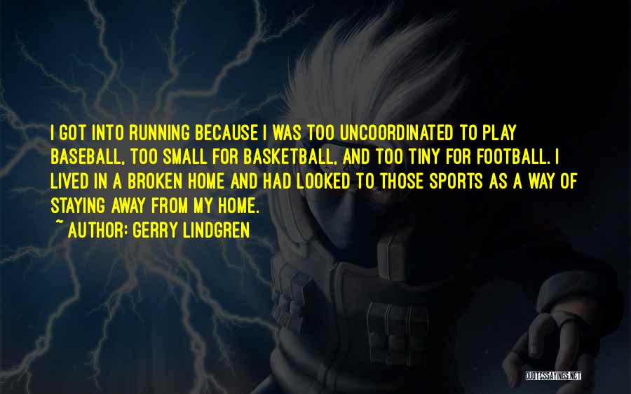 Away From Home Quotes By Gerry Lindgren