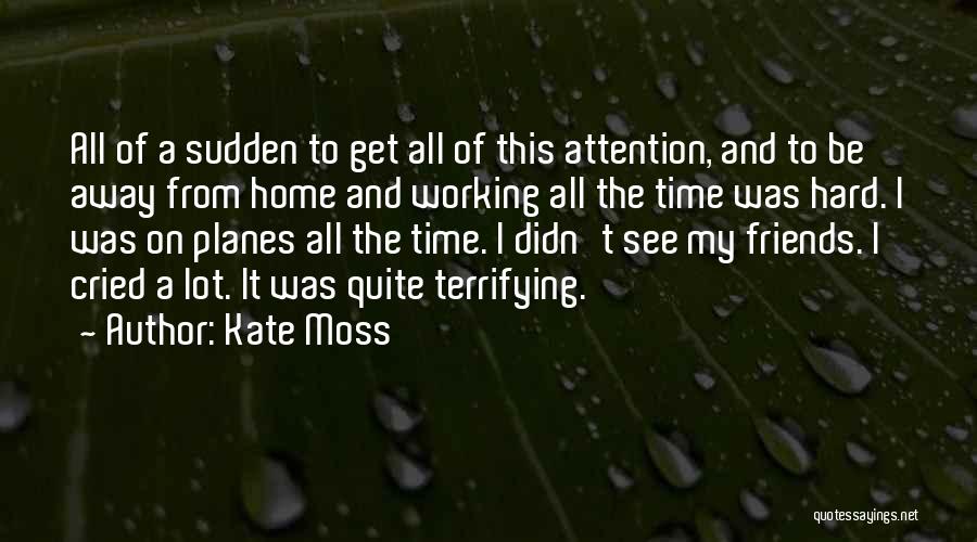 Away From Home Quotes By Kate Moss