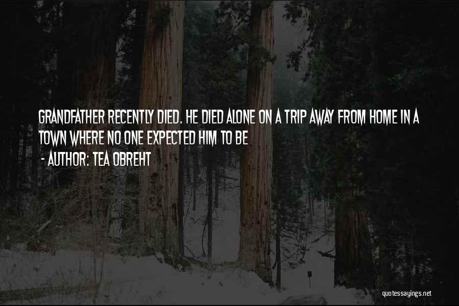 Away From Home Quotes By Tea Obreht