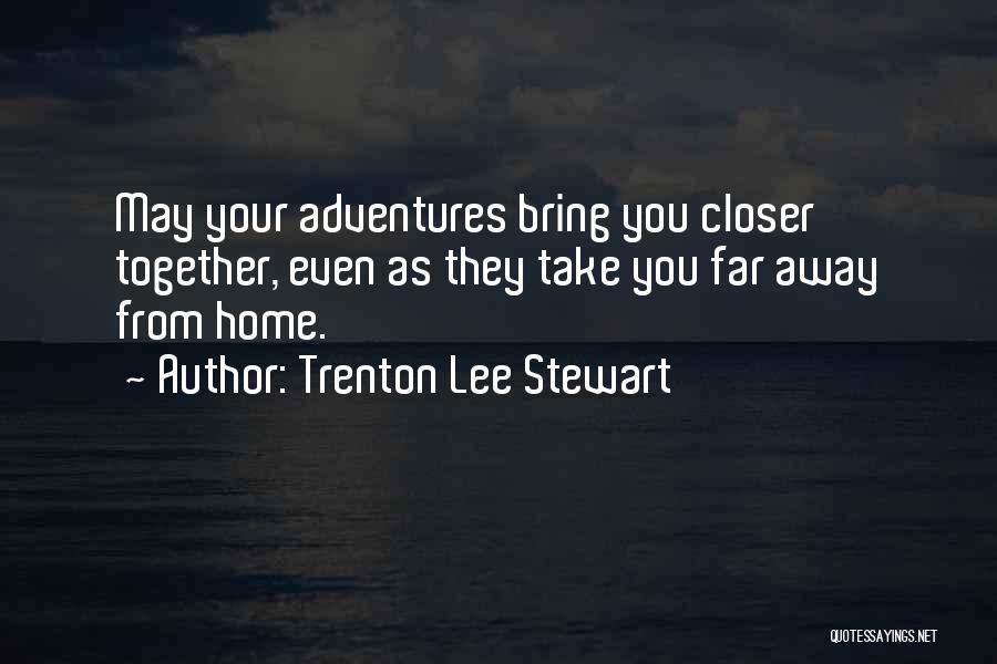 Away From Home Quotes By Trenton Lee Stewart