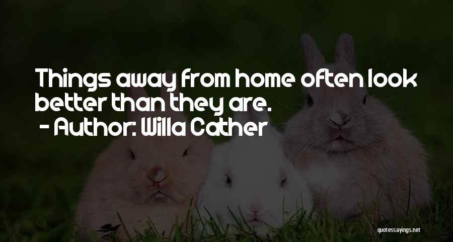 Away From Home Quotes By Willa Cather