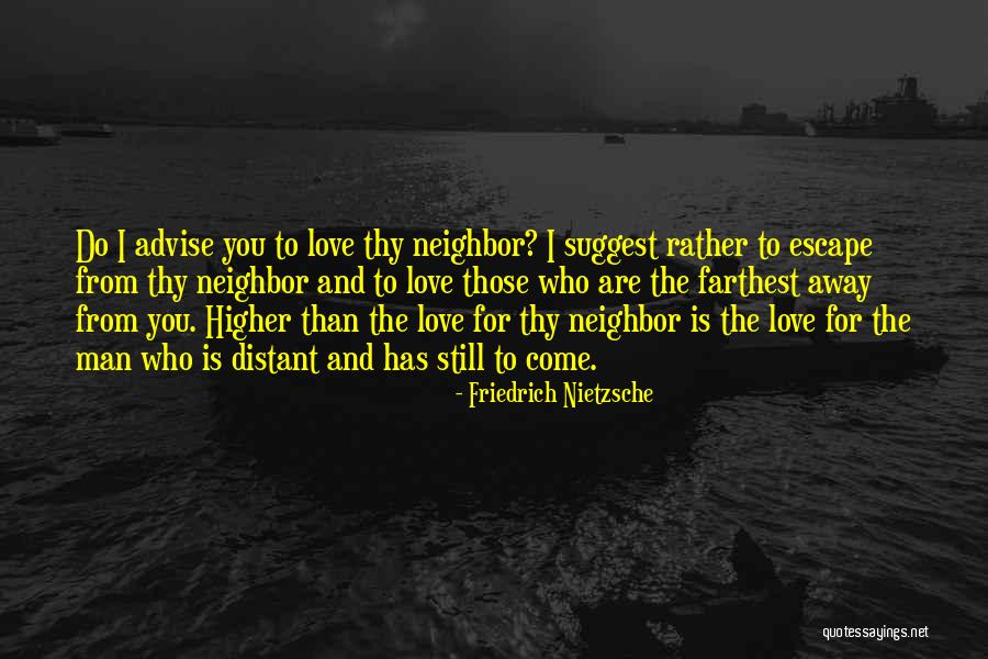 Away From Love Quotes By Friedrich Nietzsche Away From Love Quotes By Friedrich Nietzsche