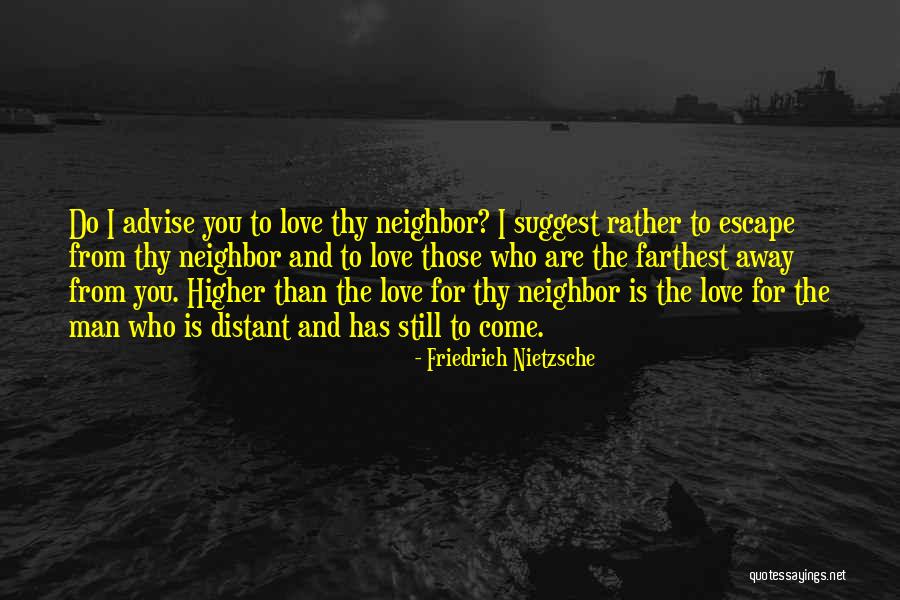 Away From Love Quotes By Friedrich Nietzsche