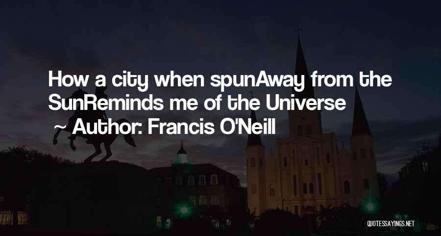 Away From The City Quotes By Francis O'Neill