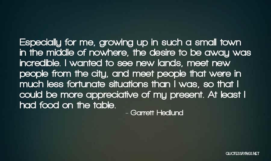 Away From The City Quotes By Garrett Hedlund