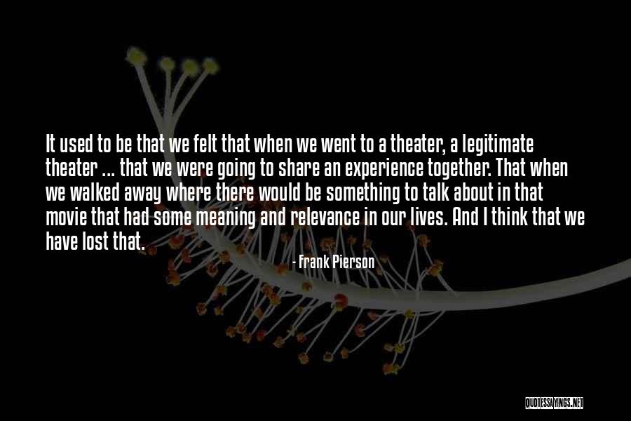 Away Movie Quotes By Frank Pierson Away Movie Quotes By Frank Pierson