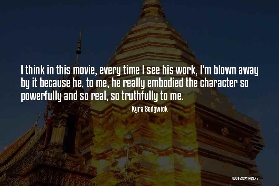 Away Movie Quotes By Kyra Sedgwick Away Movie Quotes By Kyra Sedgwick