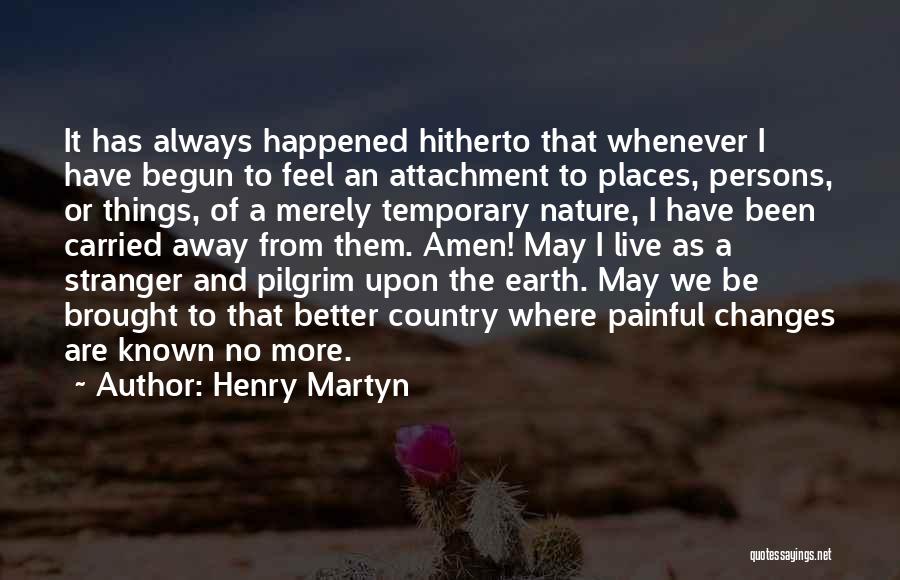 Away We Happened Quotes By Henry Martyn