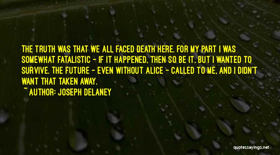 Away We Happened Quotes By Joseph Delaney