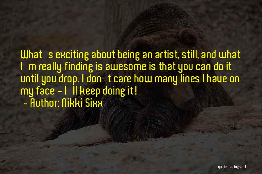 Awesome Artist Quotes By Nikki Sixx