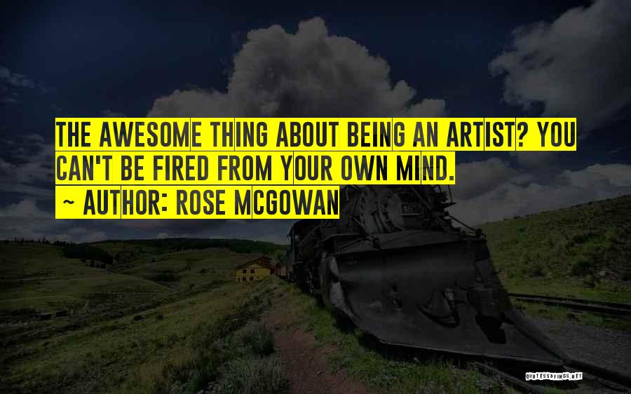 Awesome Artist Quotes By Rose McGowan