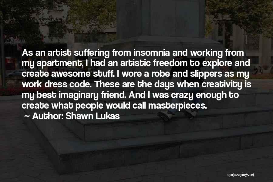 Awesome Artist Quotes By Shawn Lukas