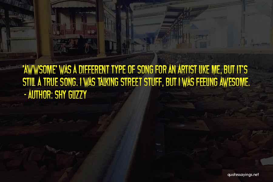 Awesome Artist Quotes By Shy Glizzy