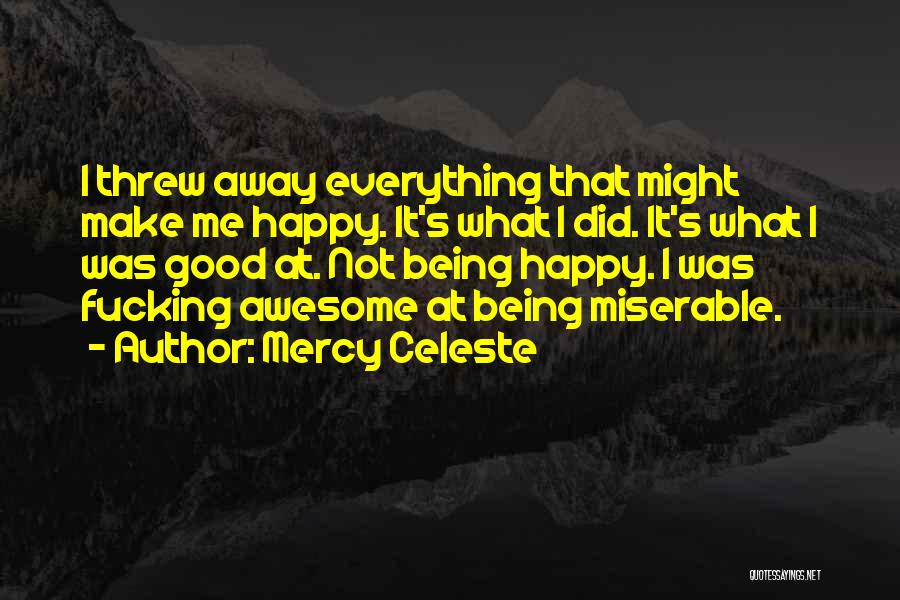 Awesome Being Happy Quotes By Mercy Celeste