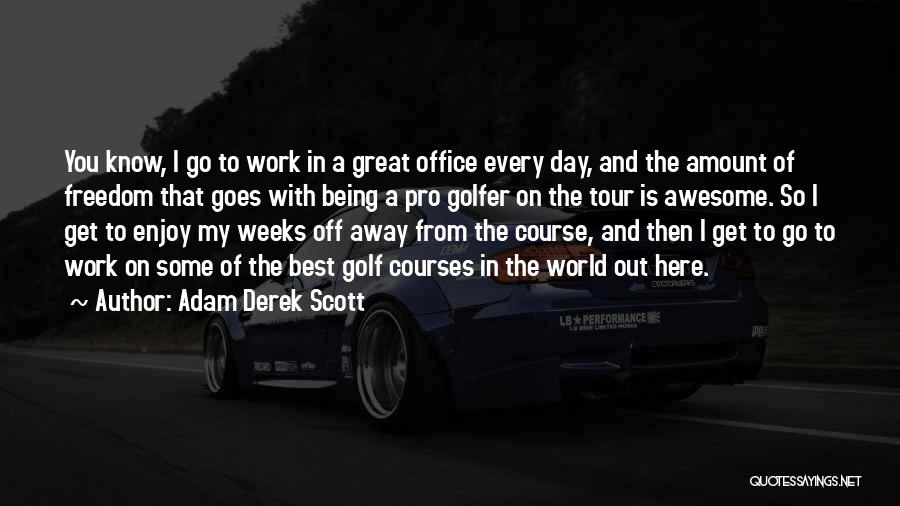 Awesome Being Quotes By Adam Derek Scott