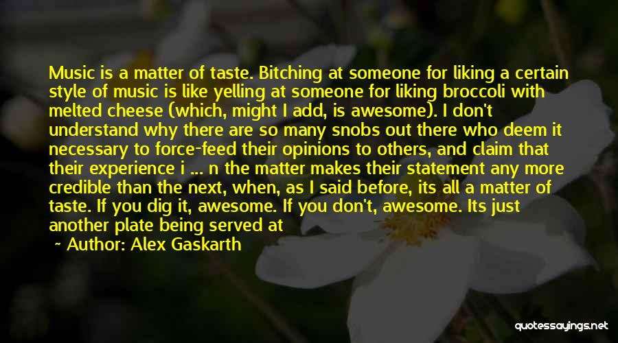 Awesome Being Quotes By Alex Gaskarth