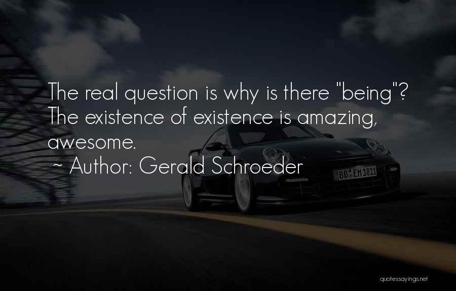 Awesome Being Quotes By Gerald Schroeder