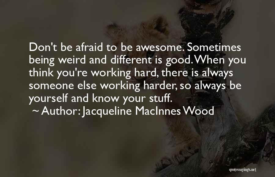 Awesome Being Quotes By Jacqueline MacInnes Wood