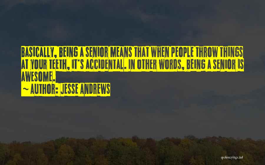 Awesome Being Quotes By Jesse Andrews