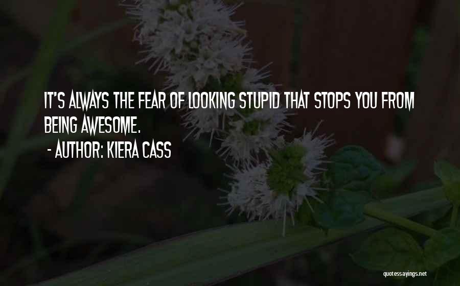 Awesome Being Quotes By Kiera Cass