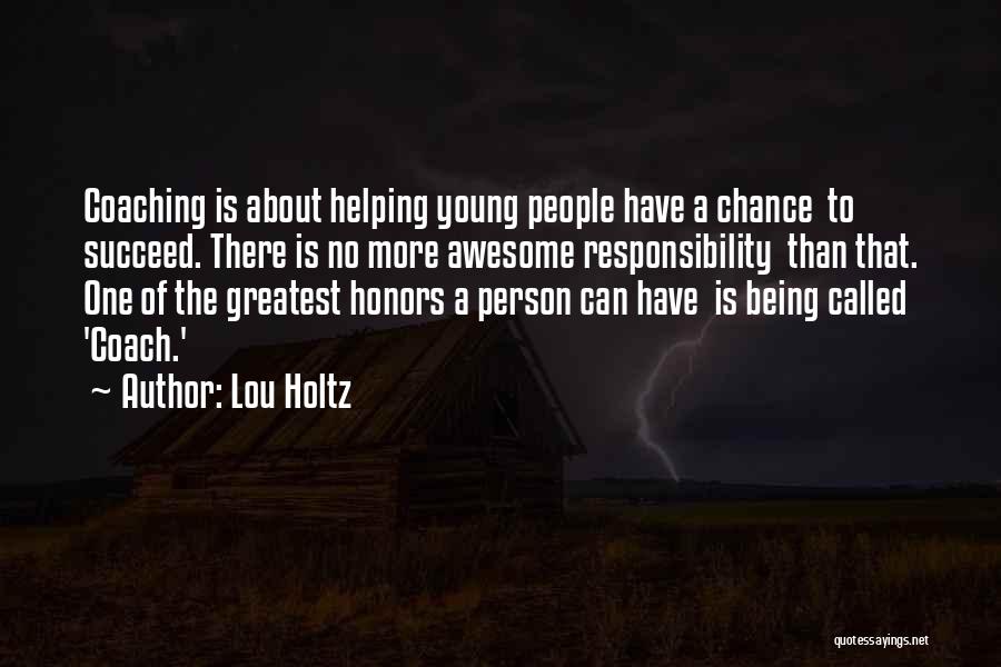 Awesome Being Quotes By Lou Holtz