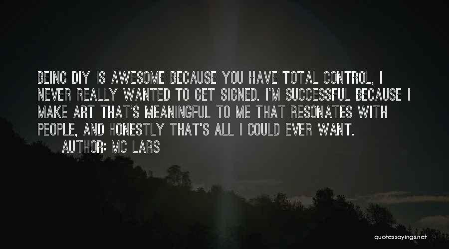 Awesome Being Quotes By MC Lars