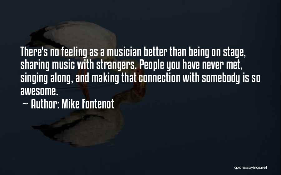 Awesome Being Quotes By Mike Fontenot