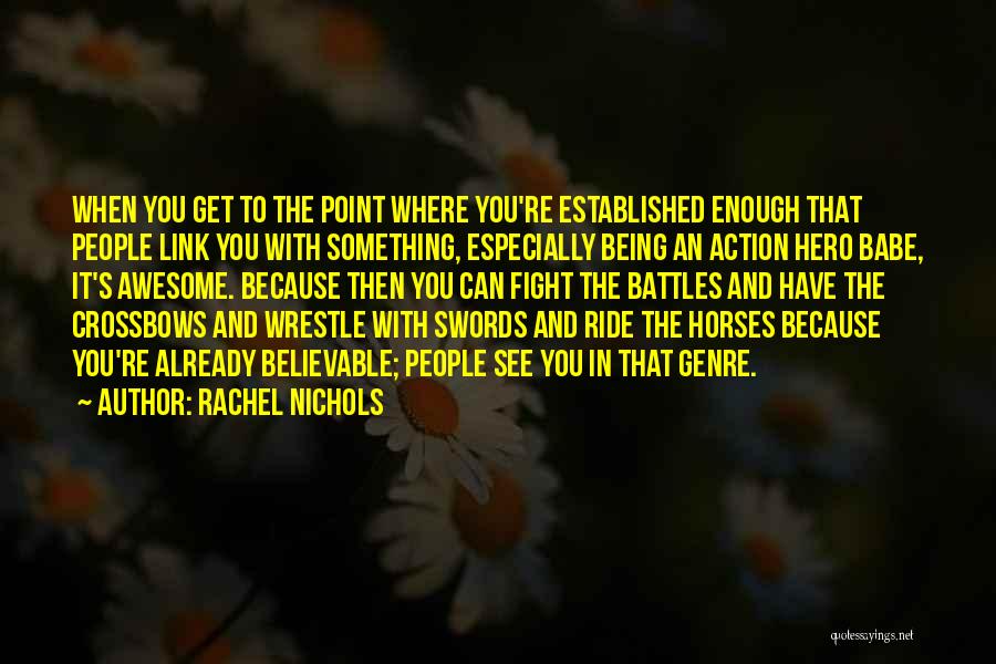 Awesome Being Quotes By Rachel Nichols